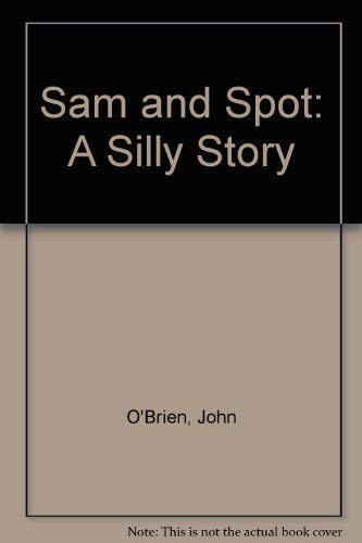 Imagen de archivo de Sam and Spot: A Silly Story a la venta por GuthrieBooks