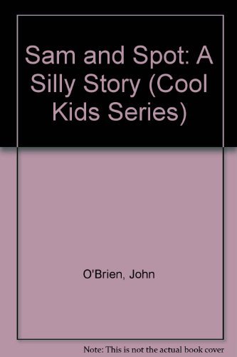 Imagen de archivo de Sam and Spot: A Silly Story (Cool Kids Series) a la venta por HPB-Emerald