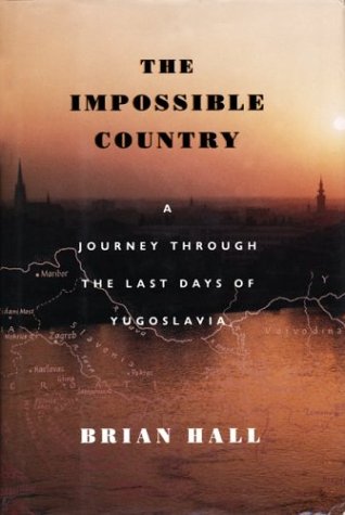 9781567920000: The Impossible Country: A Journey Through the Last Days of Yugoslavia