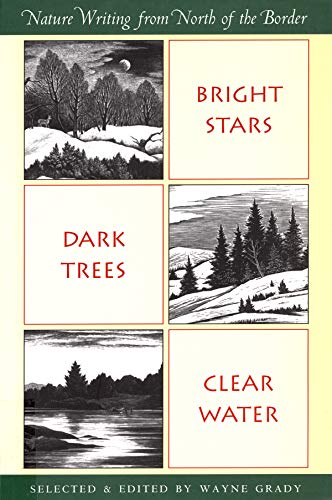 9781567920192: Bright Stars, Dark Trees, Clear Water: Nature Writings from North of the Border (A Nonpareil Book)