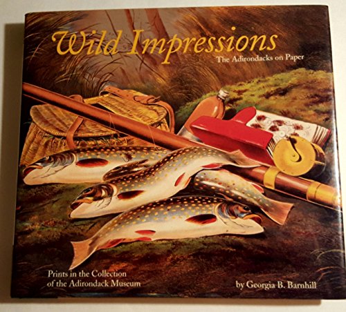 Stock image for Wild Impressions Prints from the Collection of the Adirondack Museum for sale by Willis Monie-Books, ABAA