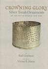 Crowning Glory: Silver Torah Ornaments of the Jewi