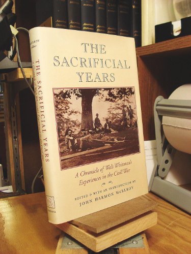 9781567920796: The Sacrificial Years: Chronicle of Walt Whitman's Experiences in the Civil War