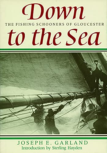 Imagen de archivo de Down to the Sea: The Fishing Schooners of Gloucester a la venta por ThriftBooks-Atlanta