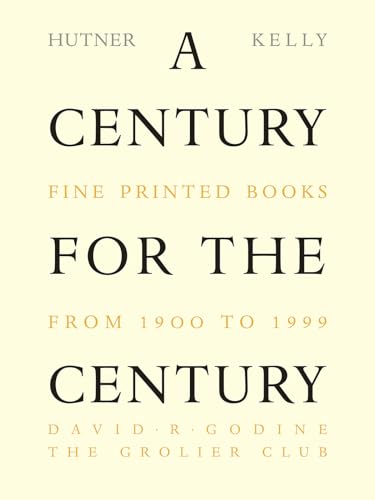 Beispielbild fr A Century for the Century: Fine Printed Books from 1900 to 1999 zum Verkauf von Powell's Bookstores Chicago, ABAA