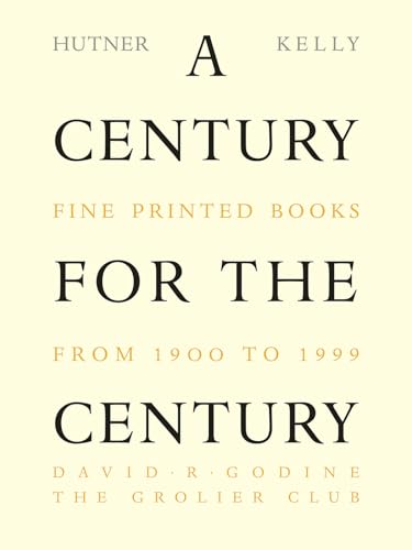 Imagen de archivo de A Century for the Century : Fine Printed Books from 1900 To 1999 a la venta por Better World Books: West