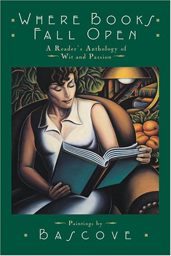 Imagen de archivo de Where Books Fall Open: A Reader's Anthology of Wit & Passion a la venta por SecondSale