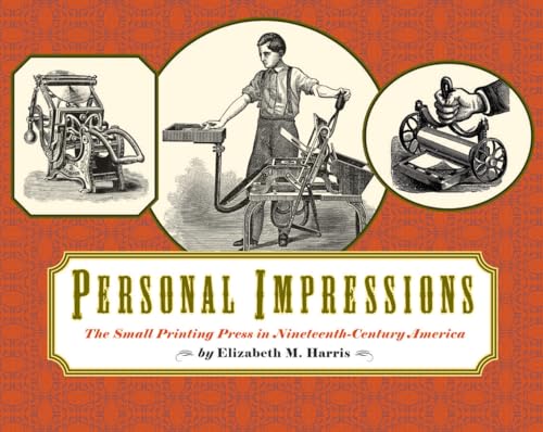 Stock image for Personal Impressions: The Small Printing Press in Nineteenth-Century America for sale by Ergodebooks