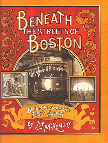 

Beneath the Streets of Boston: Building America's First Subway [signed] [first edition]
