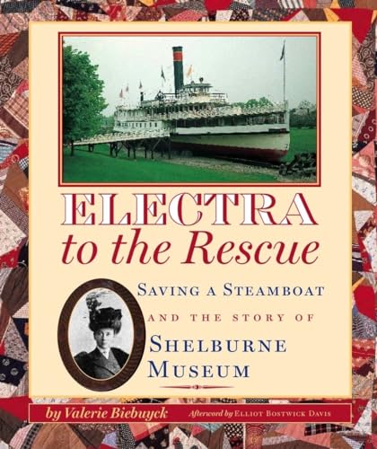 Stock image for Electra to the Rescue: Saving a Steamboat and the Story of Shelburne Museum for sale by Wonder Book