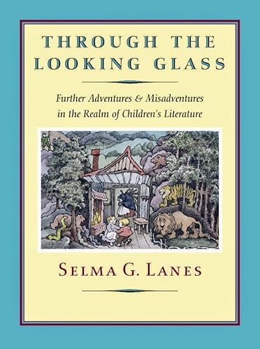 Stock image for Through the Looking Glass: Further Adventures & Misadventures in the Realm of Children's Literature for sale by Ergodebooks