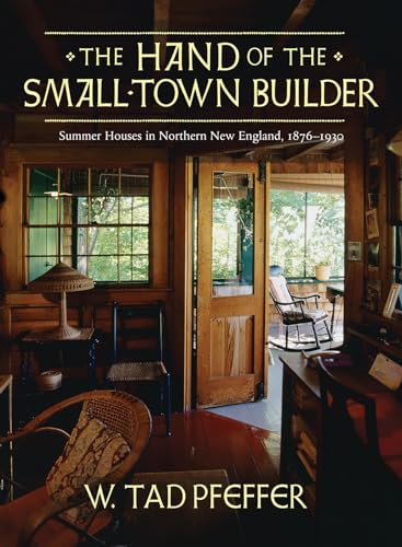 Hand of the Small Town Builder: Vernacular Summer Architecture in New England, 1870-1935