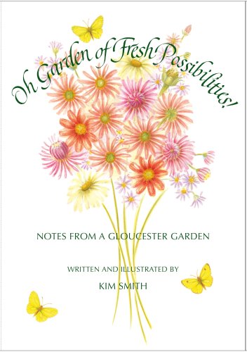 Beispielbild fr Oh Garden of Fresh Possibilities!: Notes from a Gloucester Garden zum Verkauf von Montana Book Company