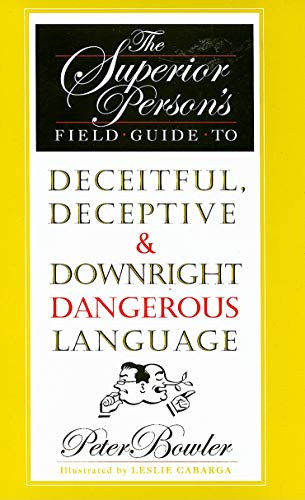 Beispielbild fr The Superior Person's Field Guide to Deceitful, Deceptive and Downright Dangerous Language zum Verkauf von Better World Books: West
