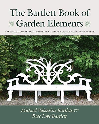 9781567924268: The Bartlett Book of Garden Elements: A Practical Compendium of Inspired Designs for the Working Gardener