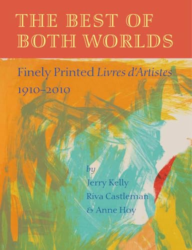 Beispielbild fr The Best of Both Worlds: Finely Printed Livres d Artistes, 1910 2010 zum Verkauf von Wonder Book