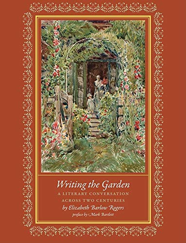Stock image for Writing the Garden: A Literary Conversation Across Two Centuries for sale by Abacus Bookshop