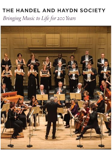 Beispielbild fr The Handel and Haydn Society: Bringing Music to Life for 200 Years zum Verkauf von More Than Words