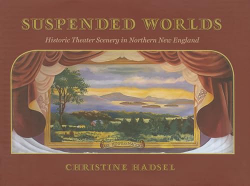 Beispielbild fr Suspended Worlds: An Illustrated History of New England Theater Scenery zum Verkauf von Buchpark