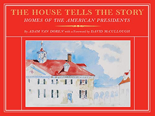 Beispielbild fr The House Tells the Story : Homes of the American Presidents zum Verkauf von Better World Books
