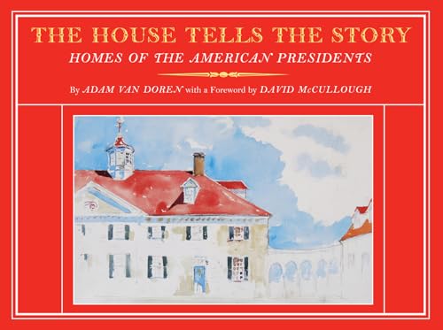 Stock image for The House Tells the Story : Homes of the American Presidents for sale by Better World Books