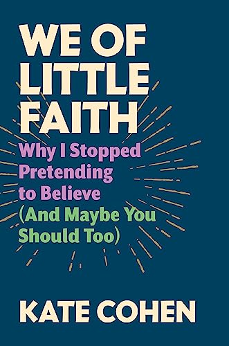 9781567927368: We of Little Faith: Why I Stopped Pretending to Believe (and Maybe You Should Too)