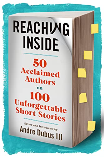 9781567927696: Reaching Inside: 50 Acclaimed Authors on 100 Unforgettable Short Stories