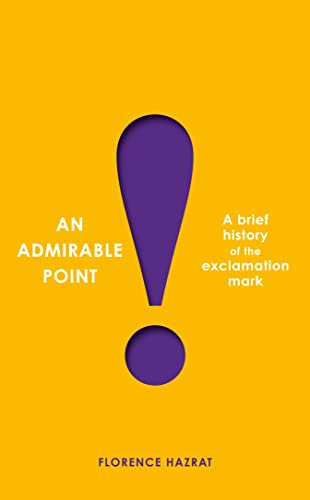 Imagen de archivo de An Admirable Point: A Brief History of the Exclamation Mark! a la venta por Housing Works Online Bookstore