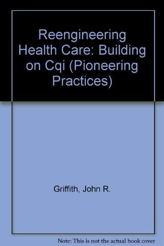 Beispielbild fr Reengineering Health Care: Building on Cqi (Pioneering Practices) zum Verkauf von HPB-Red