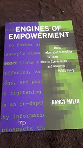 Imagen de archivo de Engines of Empowerment: Using Information Technology to Create Healthy Commun. a la venta por Sperry Books