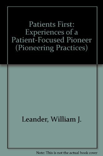 Stock image for Patients First: Experiences of a Patient-Focused Pioneer (Pioneering Practices) for sale by HPB-Diamond