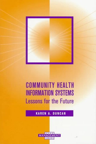 Imagen de archivo de Community Health Information Systems: Lessons for the Future (Ache Management Series) a la venta por GLOVER'S BOOKERY, ABAA