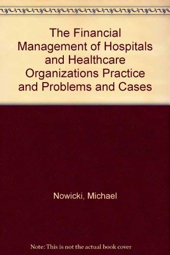 Stock image for The Financial Management of Hospitals and Healthcare Organizations Practice and Problems and Cases for sale by HPB-Red