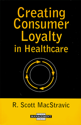 Stock image for Creating Consumer Loyalty in Healthcare (Management Series) for sale by medimops