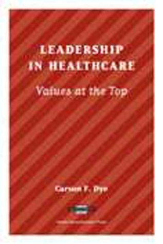 Imagen de archivo de Leadership in Healthcare: Values at the Top a la venta por SecondSale