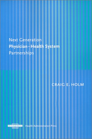 Imagen de archivo de Next Generation Physician-Health System Partnerships a la venta por Front Cover Books