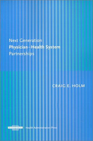 Stock image for Next Generation Physician-Health System Partnerships for sale by Front Cover Books