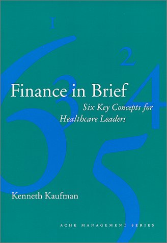 Stock image for Finance in Brief: Six Key Concepts for Healthcare Leaders (Management Series) for sale by HPB-Red
