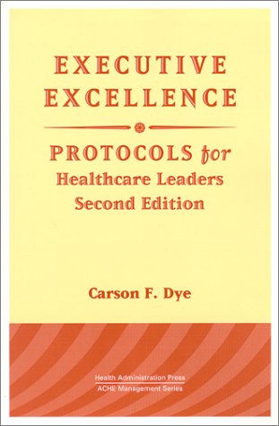 Beispielbild fr Executive Excellence: Protocols for Healthcare Leaders (Management Series) zum Verkauf von Wonder Book
