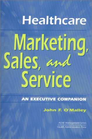 9781567931501: Healthcare Marketing, Sales, and Service: An Executive's Companion