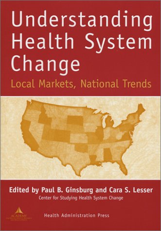 Stock image for Understanding Health System Change: Local Markets, National Trends for sale by HPB-Red