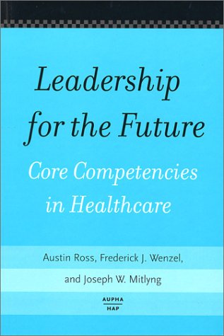 Beispielbild fr Leadership for the Future : Core Competencies in Healthcare zum Verkauf von Better World Books