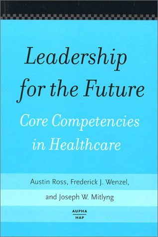 Stock image for Leadership for the Future: Core Competencies in Healthcare for sale by ThriftBooks-Atlanta