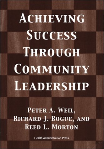 9781567931662: Achieving Success Through Community Leadership (ACHE Management)