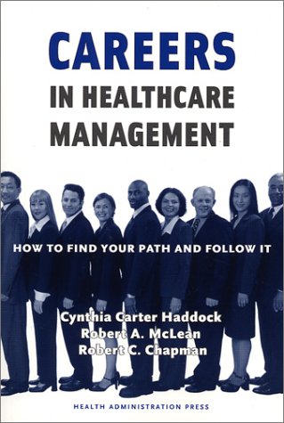 Imagen de archivo de Careers in Healthcare Management : How to Find Your Path and Follow It a la venta por Better World Books: West