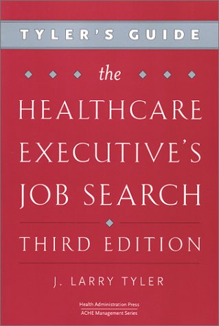 Beispielbild fr Tyler's Guide: The Healthcare Executive's Job Search, Third Edition zum Verkauf von SecondSale