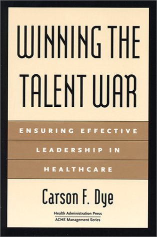 Stock image for Winning the Talent War : Ensuring Effective Leadership in Healthcare for sale by Better World Books: West