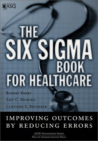 Imagen de archivo de The Six Sigma Book for Healthcare: Improving Outcomes by Reducing Errors (ACHE Management Series) a la venta por Open Books