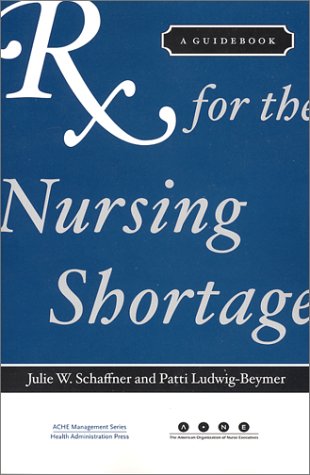 Stock image for Rx for the Nursing Shortage: A Guidebook (Management Series) for sale by GF Books, Inc.