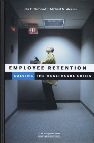 Imagen de archivo de Employee Retention : Solving the Healthcare Crisis a la venta por Better World Books